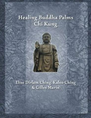 Healing Buddha Palms Chi Kung Gilles Marin, Elise Dirlam Ching and Kaleo Ching
